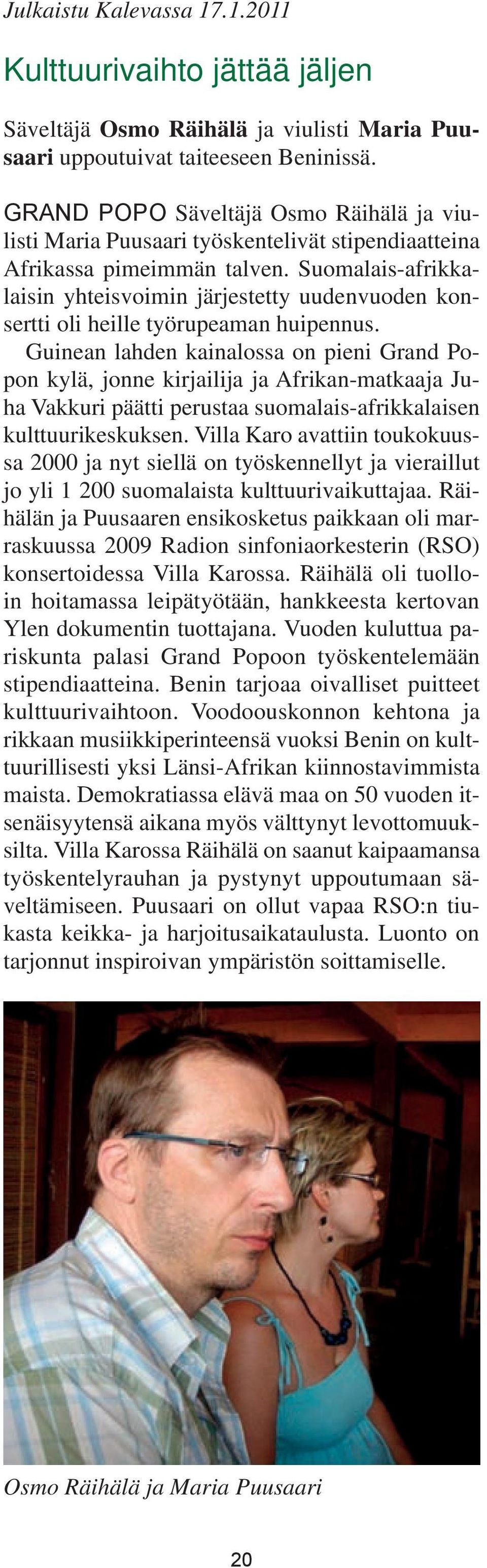 Suomalais-afrikkalaisin yhteisvoimin järjestetty uudenvuoden konsertti oli heille työrupeaman huipennus.