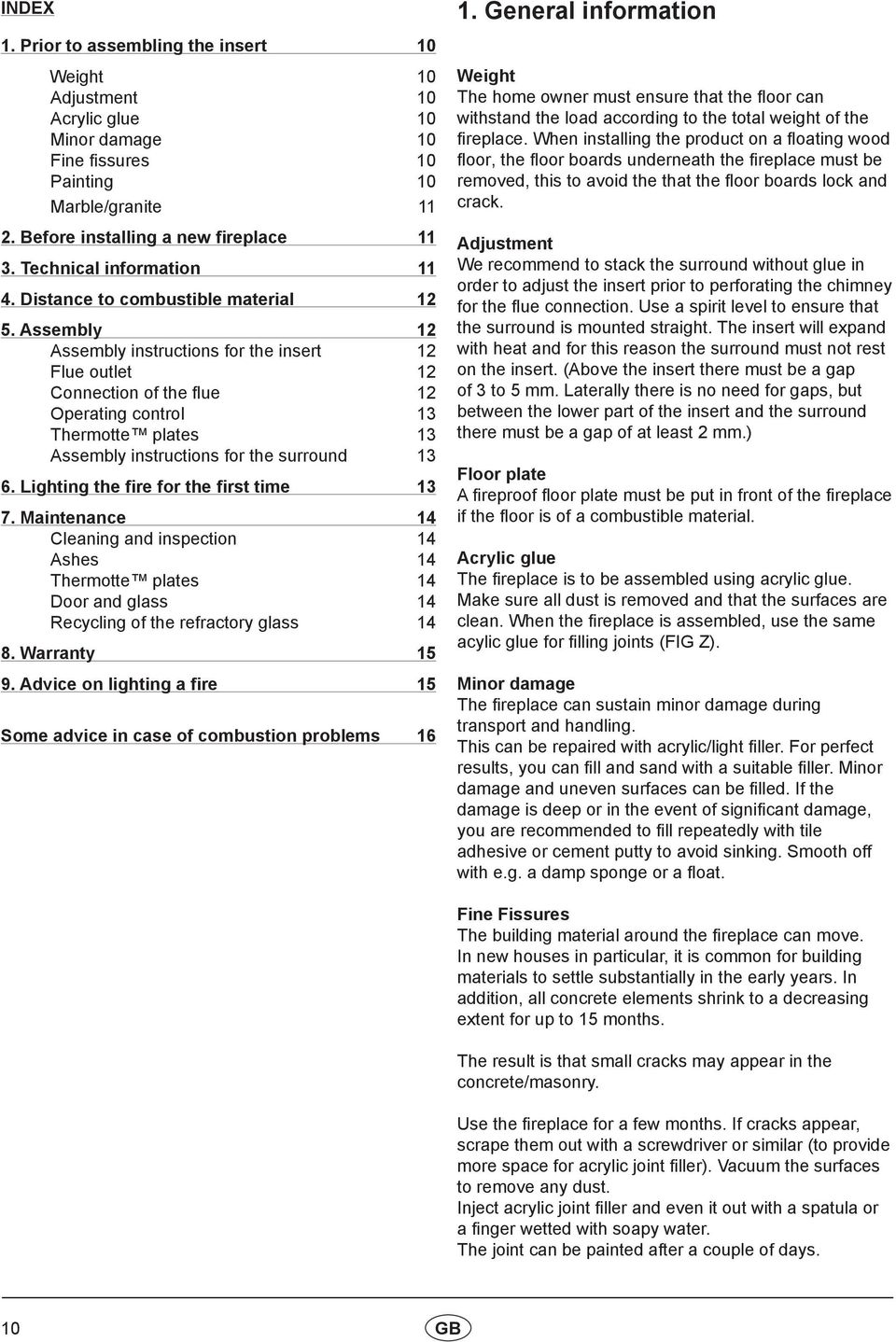 Assembly 12 Assembly instructions for the insert 12 Flue outlet 12 Connection of the flue 12 Operating control 13 Thermotte plates 13 Assembly instructions for the surround 13 6.