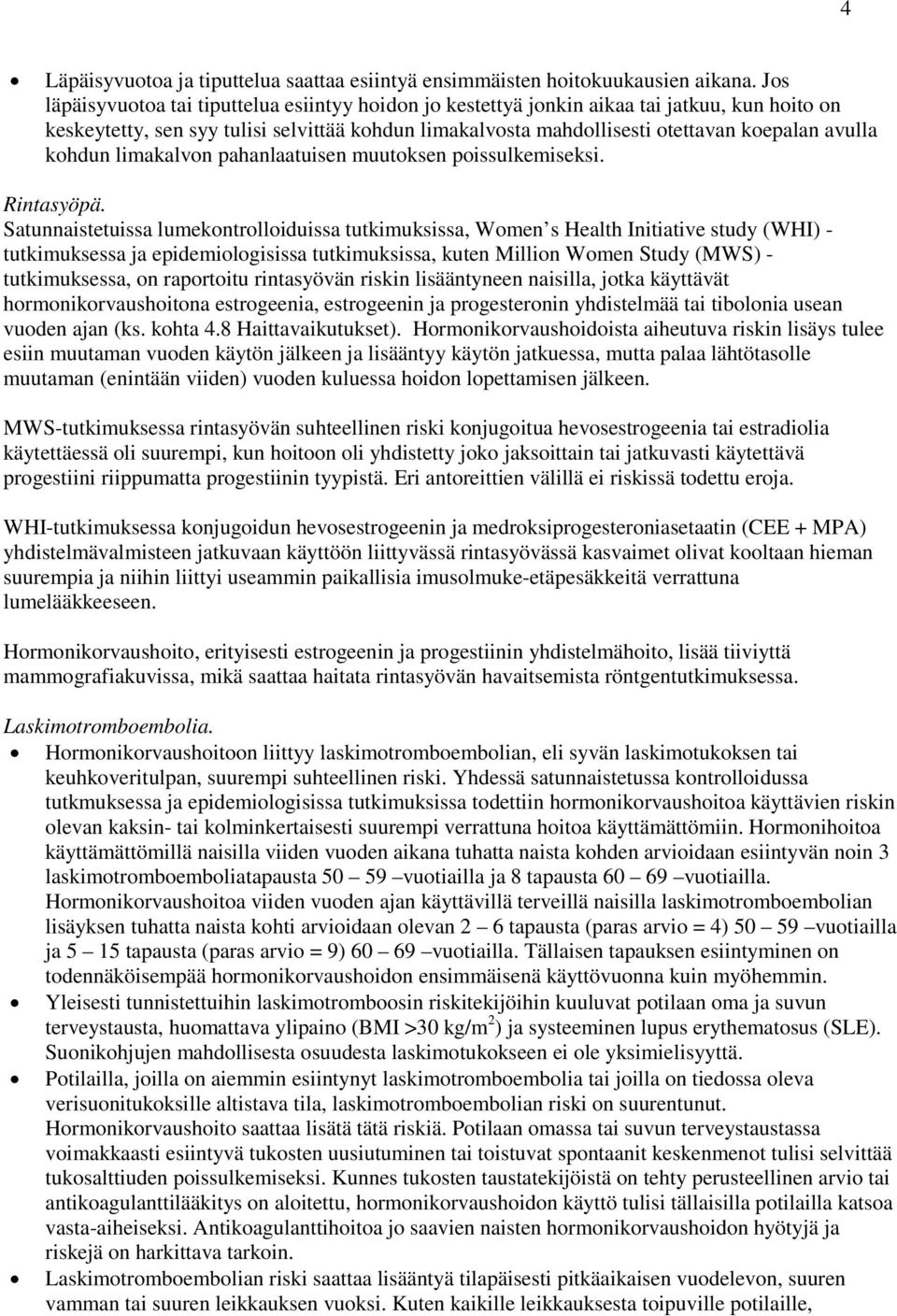 kohdun limakalvon pahanlaatuisen muutoksen poissulkemiseksi. Rintasyöpä.