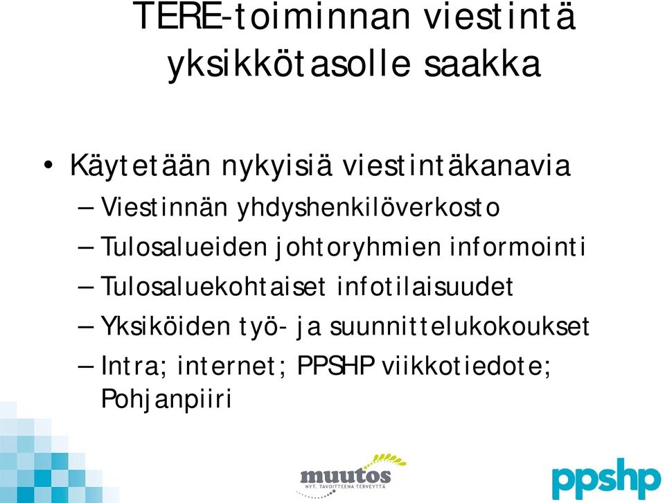 johtoryhmien informointi Tulosaluekohtaiset infotilaisuudet