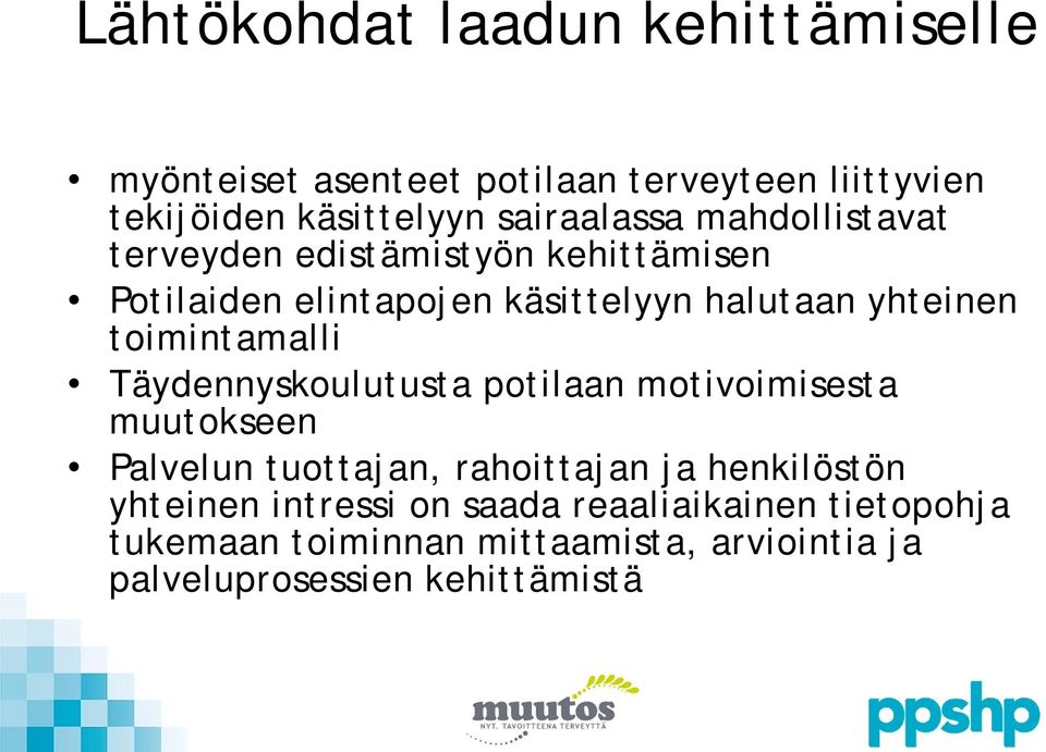 toimintamalli Täydennyskoulutusta potilaan motivoimisesta muutokseen Palvelun tuottajan, rahoittajan ja henkilöstön