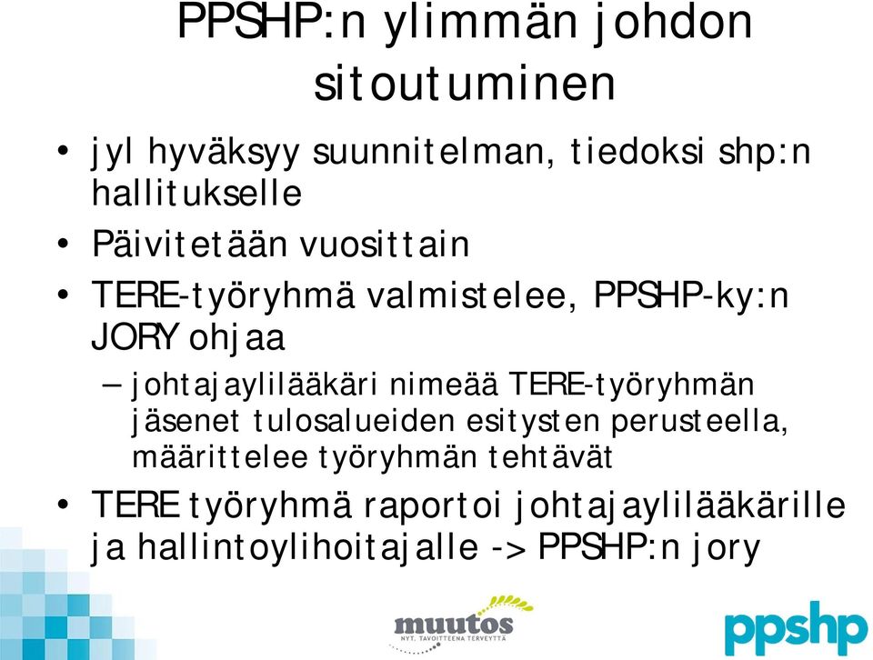 johtajaylilääkäri nimeää TERE-työryhmän jäsenet tulosalueiden esitysten perusteella,