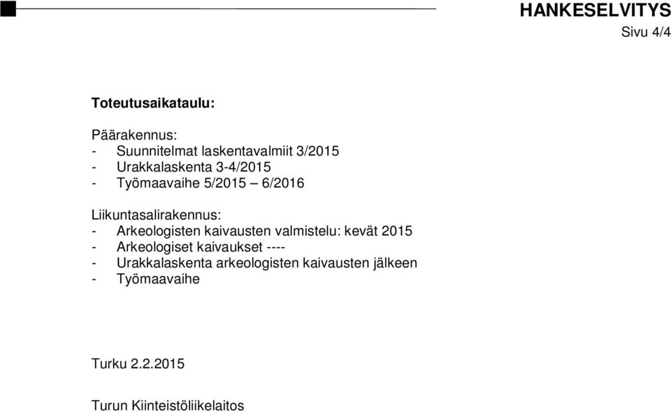 Arkeologisten kaivausten valmistelu: kevät 2015 - Arkeologiset kaivaukset ----