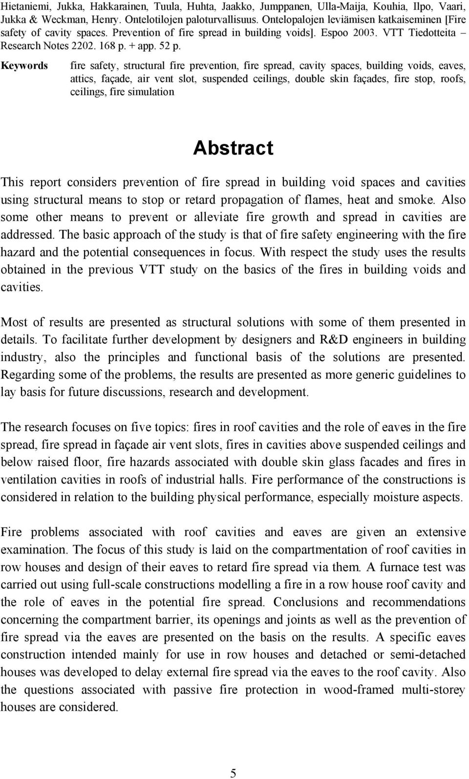 Keywords fire safety, structural fire prevention, fire spread, cavity spaces, building voids, eaves, attics, façade, air vent slot, suspended ceilings, double skin façades, fire stop, roofs,