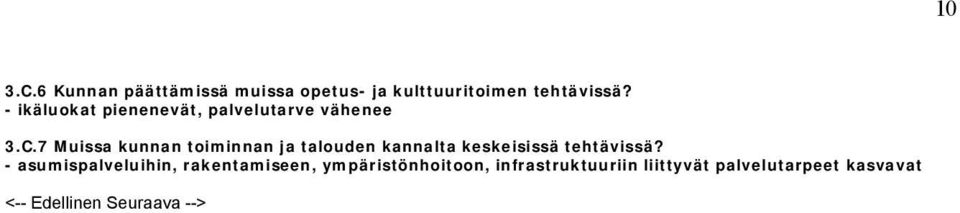 7 Muissa kunnan toiminnan ja talouden kannalta keskeisissä tehtävissä?