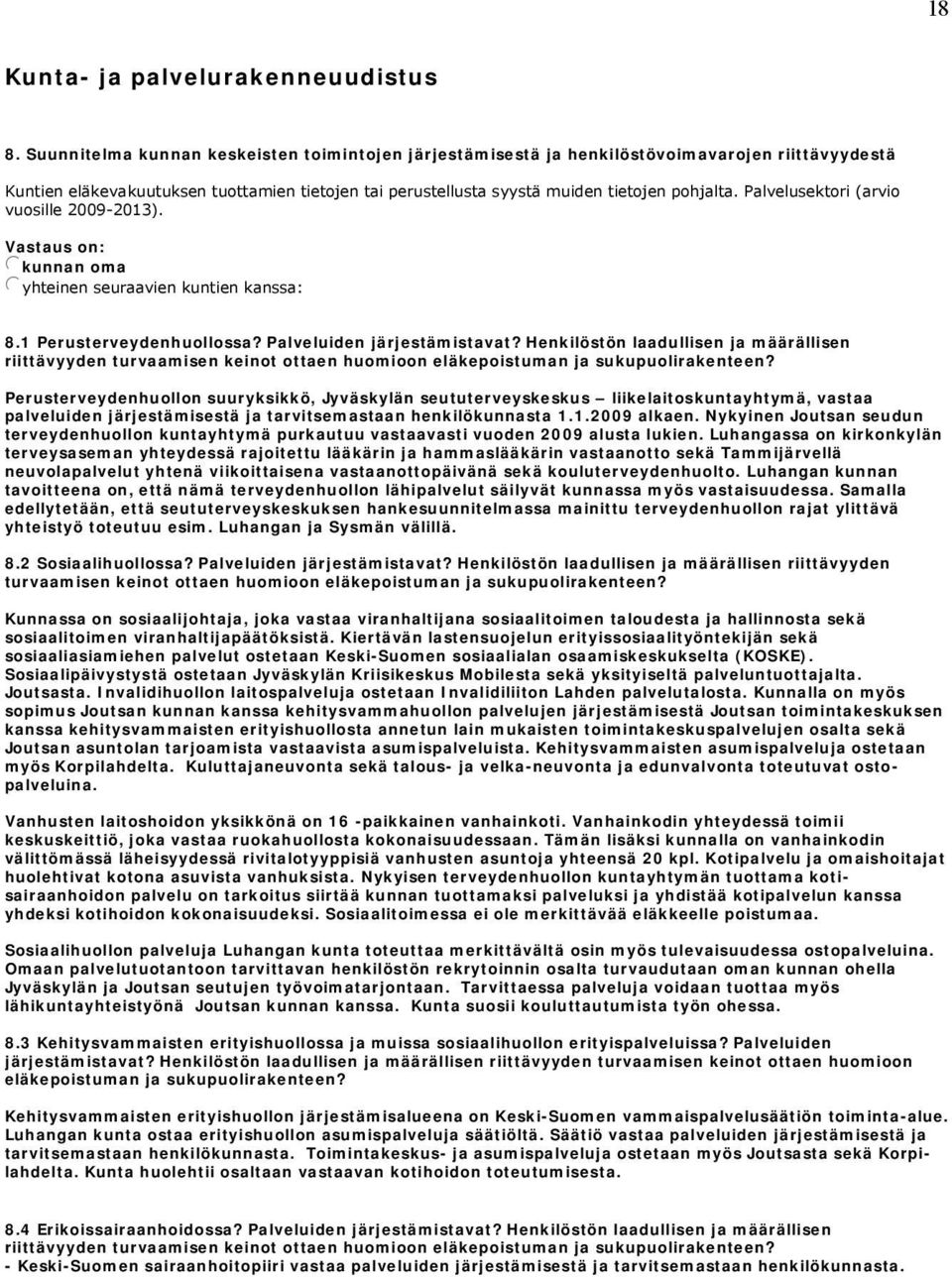 Palvelusektori (arvio vuosille 2009-2013). Vastaus on: jkunnan oma jyhteinen seuraavien kuntien kanssa: 8.1 Perusterveydenhuollossa? Palveluiden järjestämistavat?