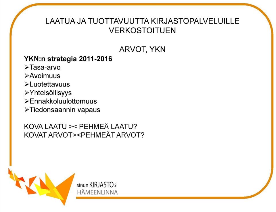 Ennakkoluulottomuus Tiedonsaannin vapaus