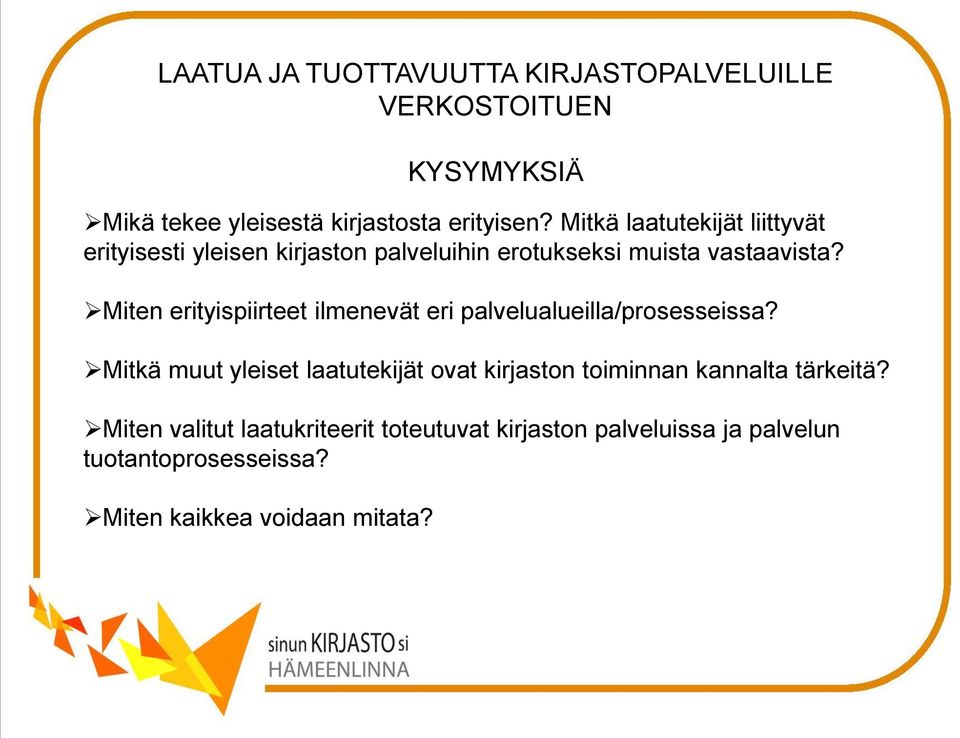 Miten erityispiirteet ilmenevät eri palvelualueilla/prosesseissa?