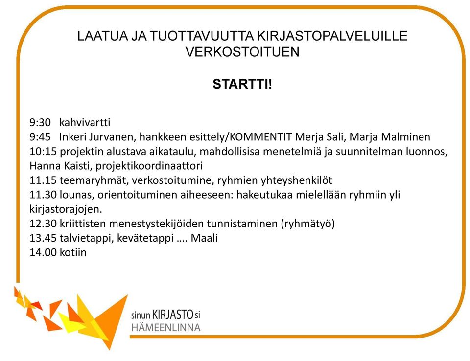 aikataulu, mahdollisisa menetelmiä ja suunnitelman luonnos, Hanna Kaisti, projektikoordinaattori 11.
