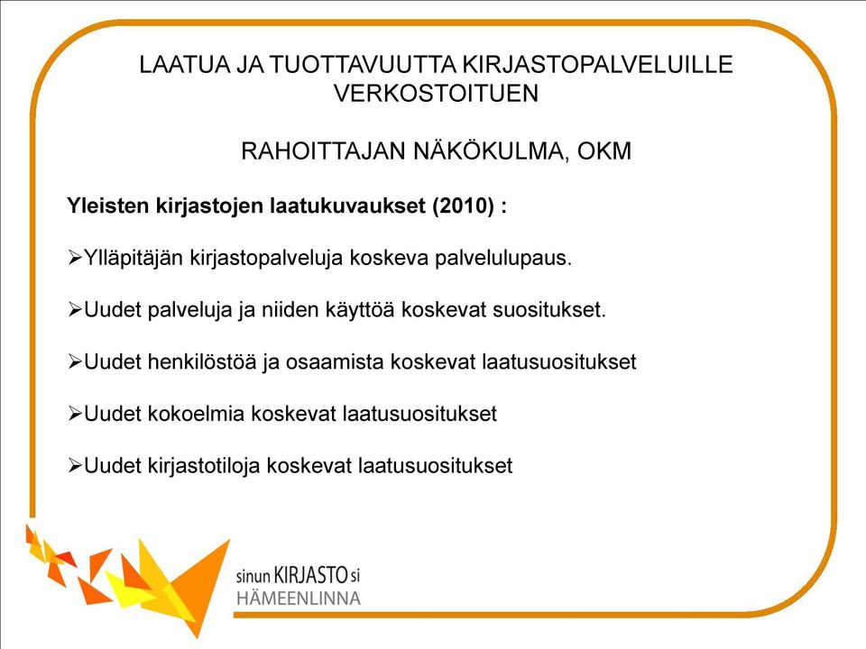 Uudet palveluja ja niiden käyttöä koskevat suositukset.