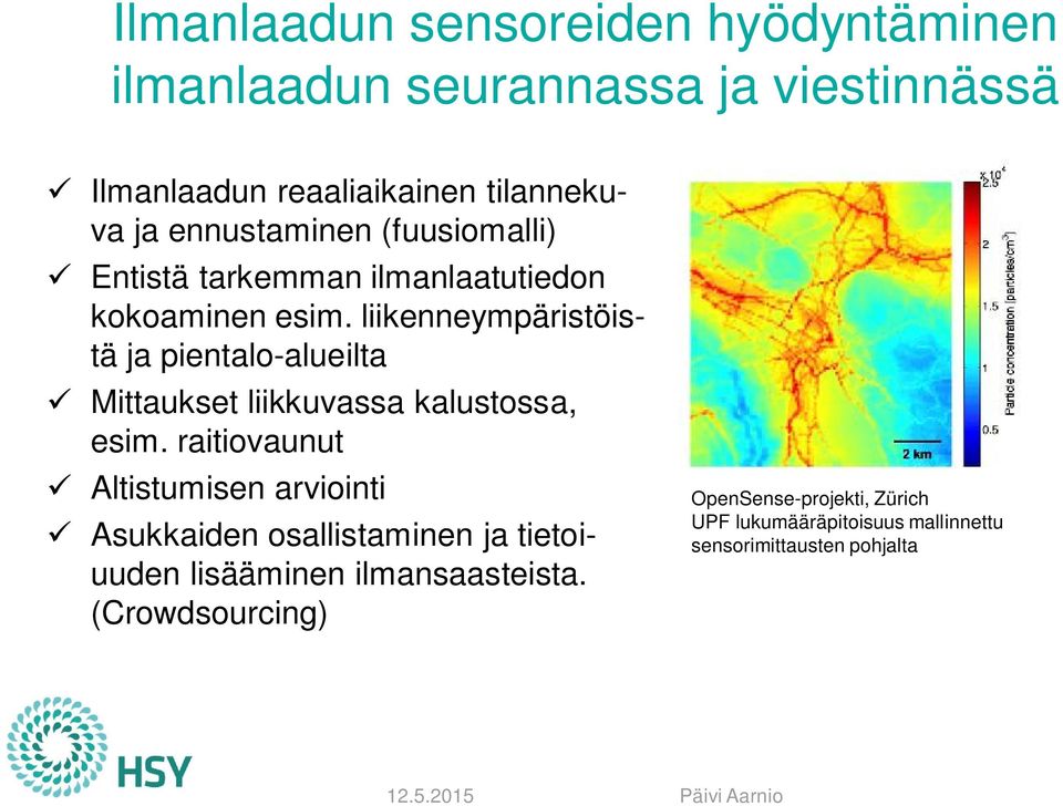 liikenneympäristöistä ja pientalo-alueilta ü Mittaukset liikkuvassa kalustossa, esim.