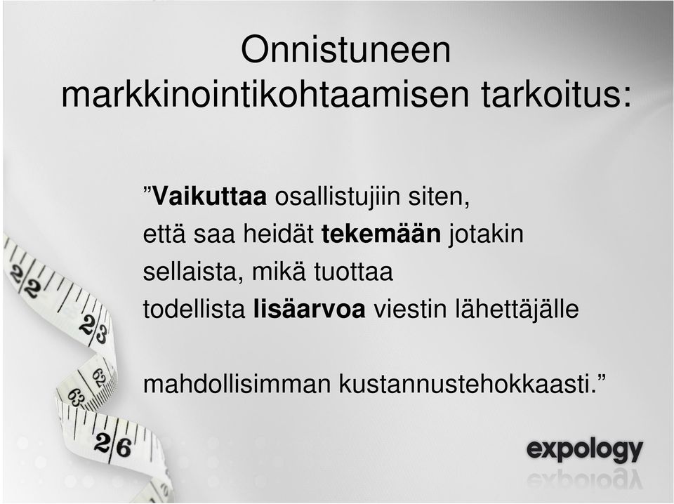 tekemään jotakin sellaista, mikä tuottaa todellista