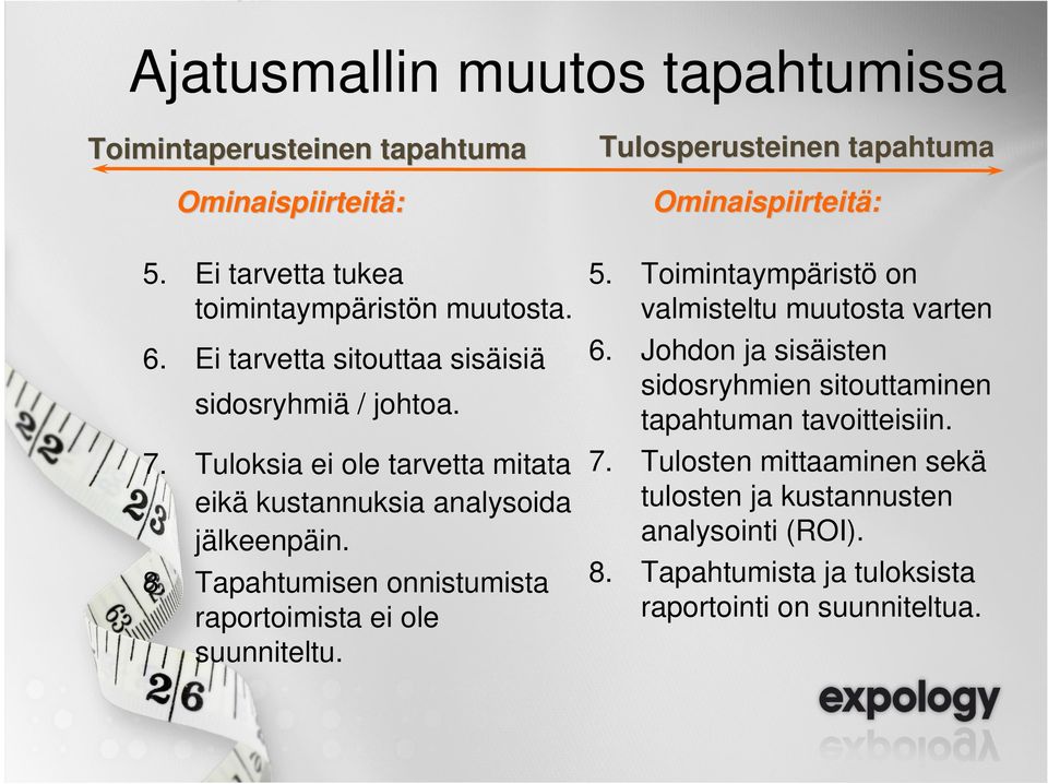 Tapahtumisen onnistumista raportoimista ei ole suunniteltu. Tulosperusteinen tapahtuma Ominaispiirteitä: 5.