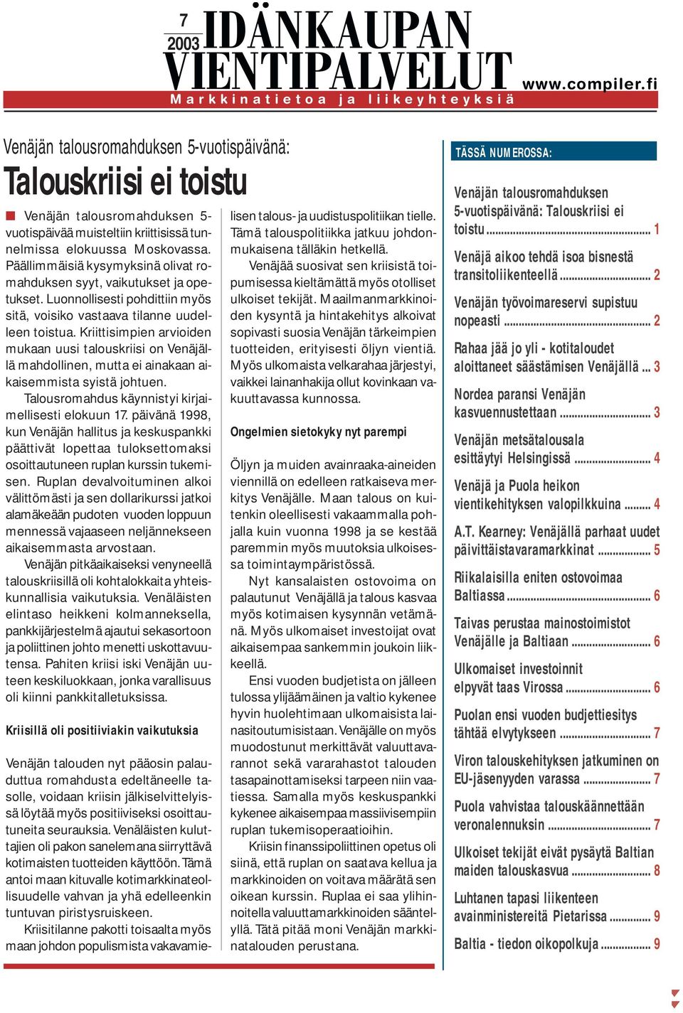 Päällimmäisiä kysymyksinä olivat romahduksen syyt, vaikutukset ja opetukset. Luonnollisesti pohdittiin myös sitä, voisiko vastaava tilanne uudelleen toistua.