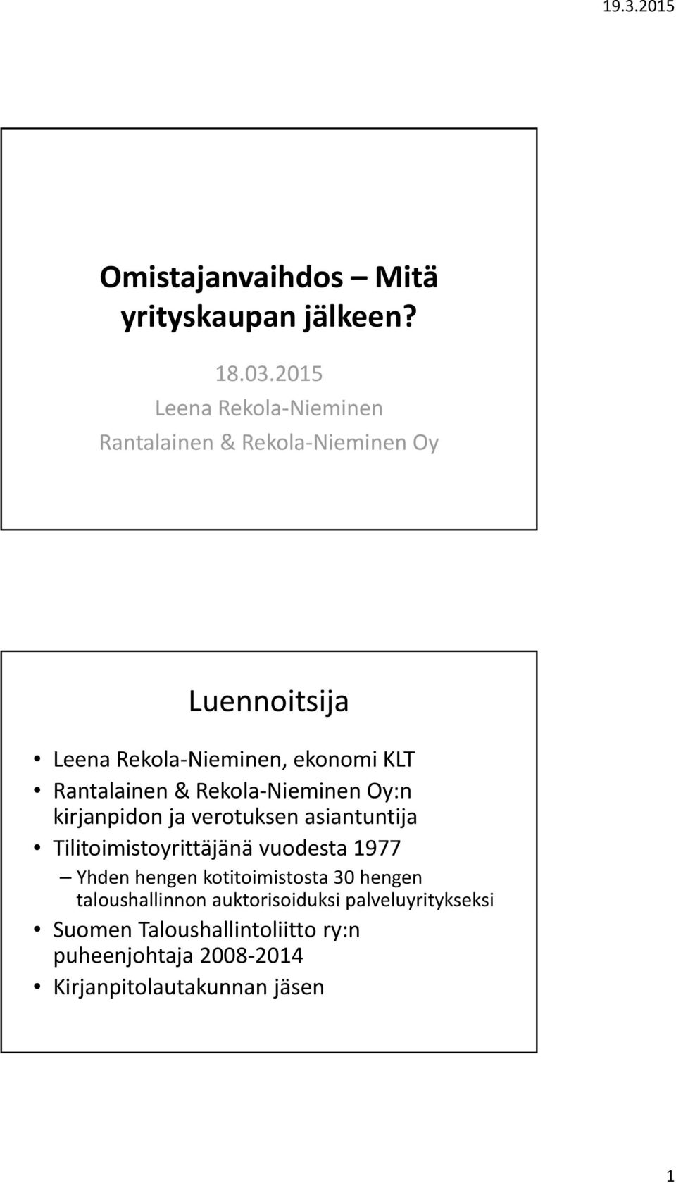 Rantalainen & Rekola Nieminen Oy:n kirjanpidon ja verotuksen asiantuntija Tilitoimistoyrittäjänä vuodesta 1977
