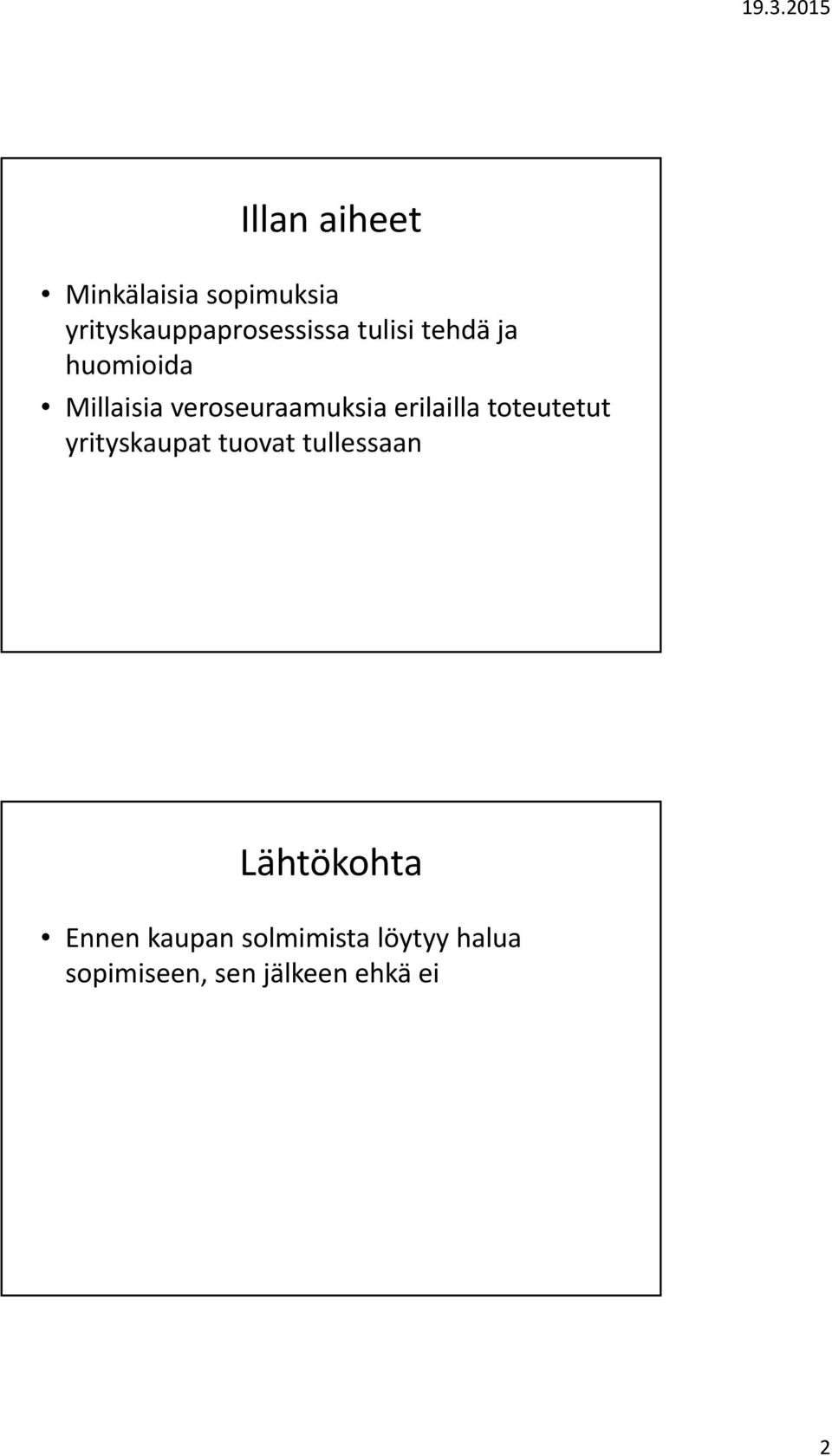 erilailla toteutetut yrityskaupat tuovat tullessaan