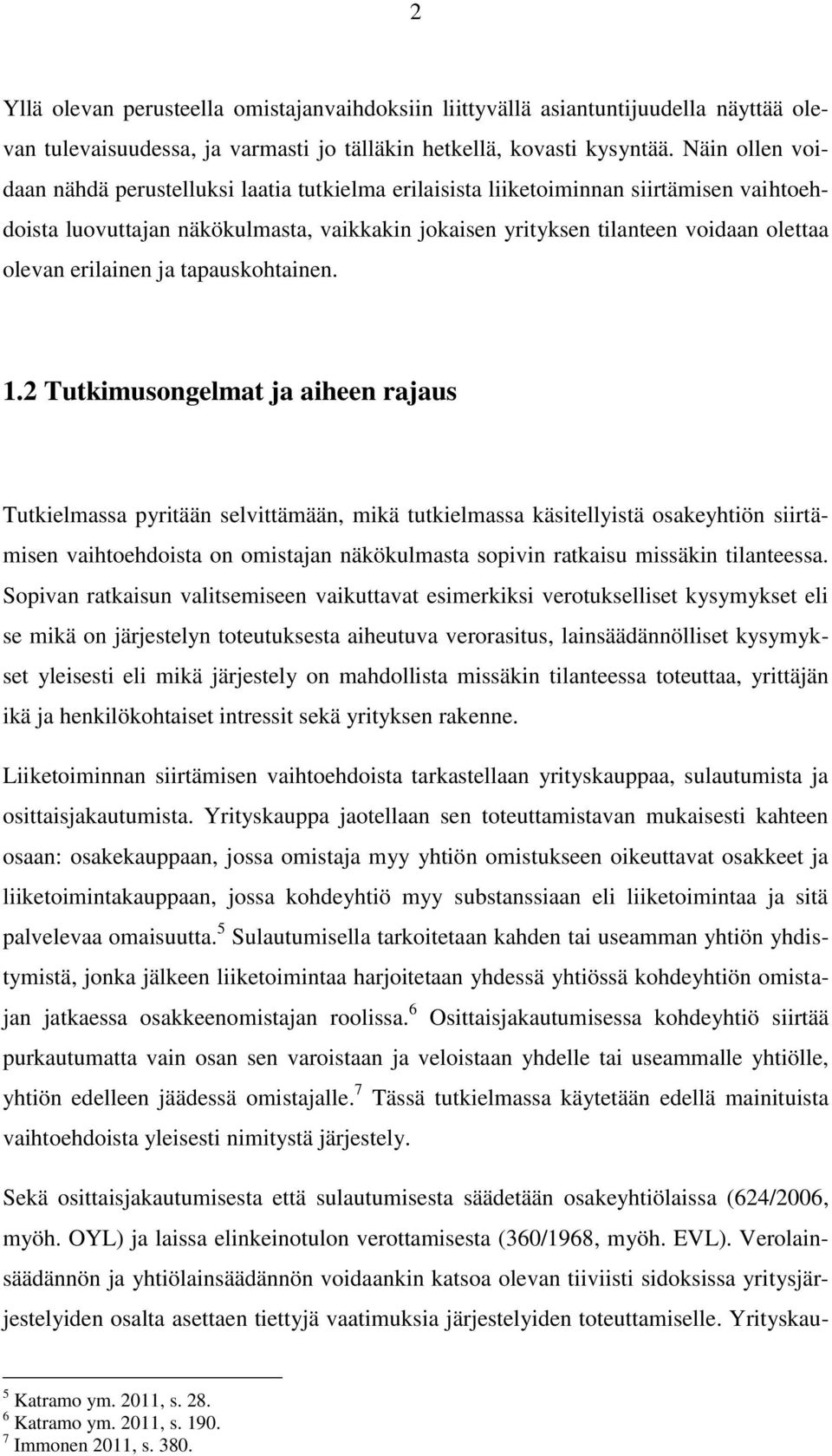 erilainen ja tapauskohtainen. 1.