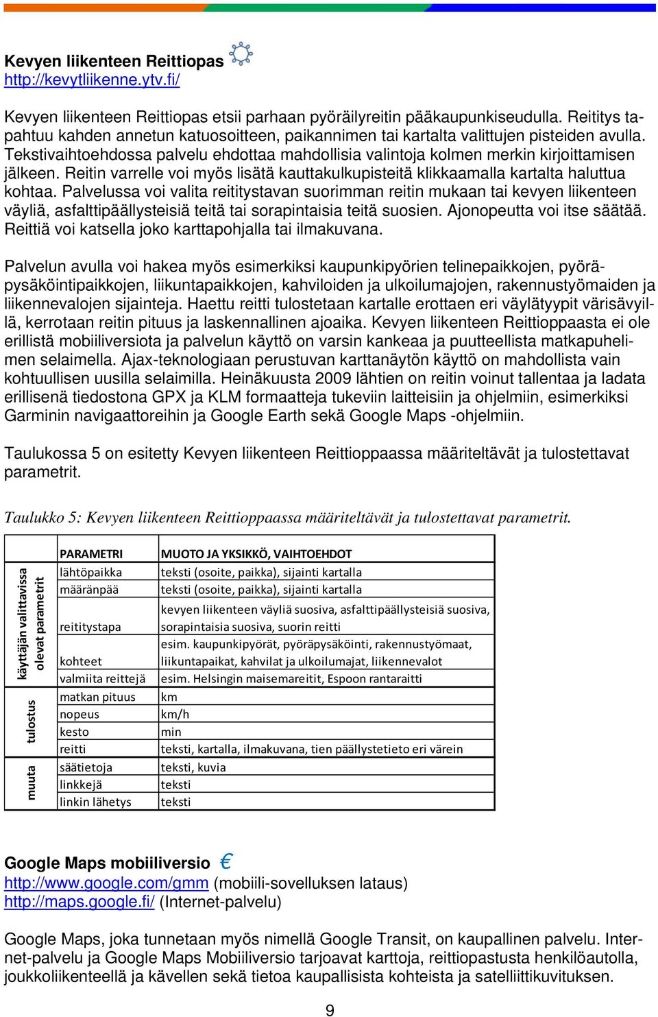 Reitin varrelle voi myös lisätä kauttakulkupisteitä klikkaamalla kartalta haluttua kohtaa.