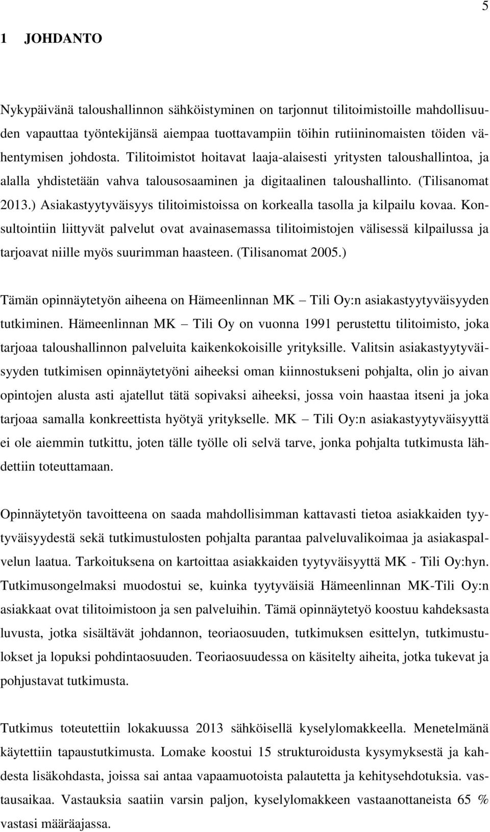 ) Asiakastyytyväisyys tilitoimistoissa on korkealla tasolla ja kilpailu kovaa.