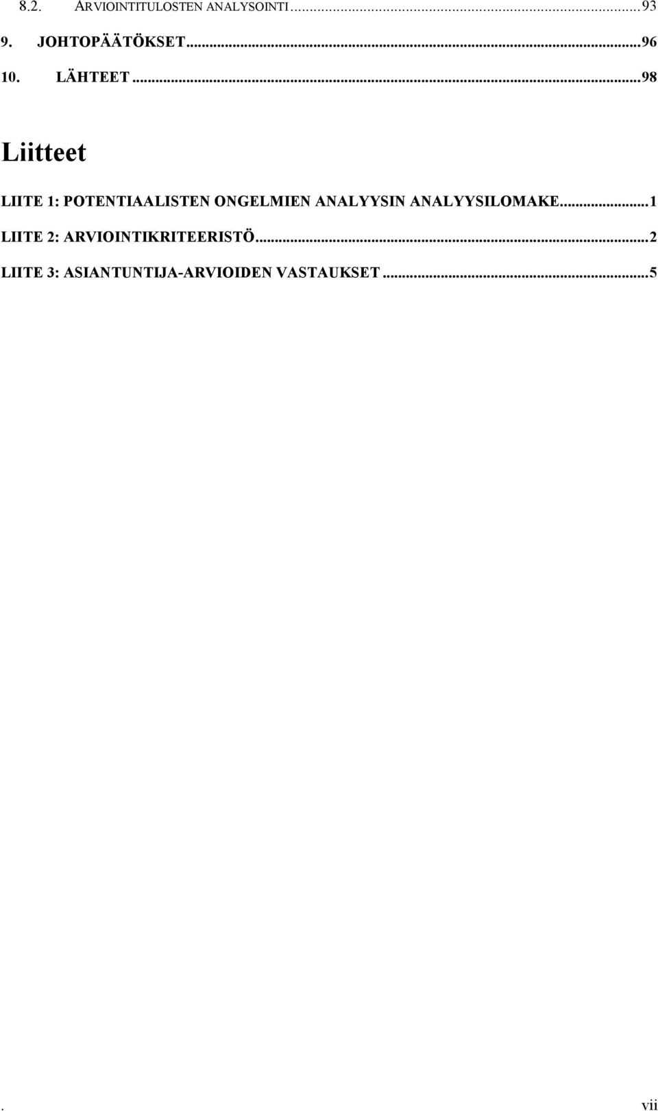 ..98 Liitteet LIITE 1: POTENTIAALISTEN ONGELMIEN ANALYYSIN