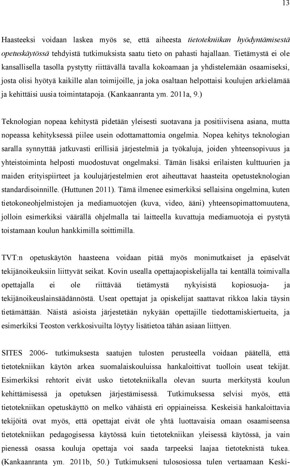 arkielämää ja kehittäisi uusia toimintatapoja. (Kankaanranta ym. 2011a, 9.