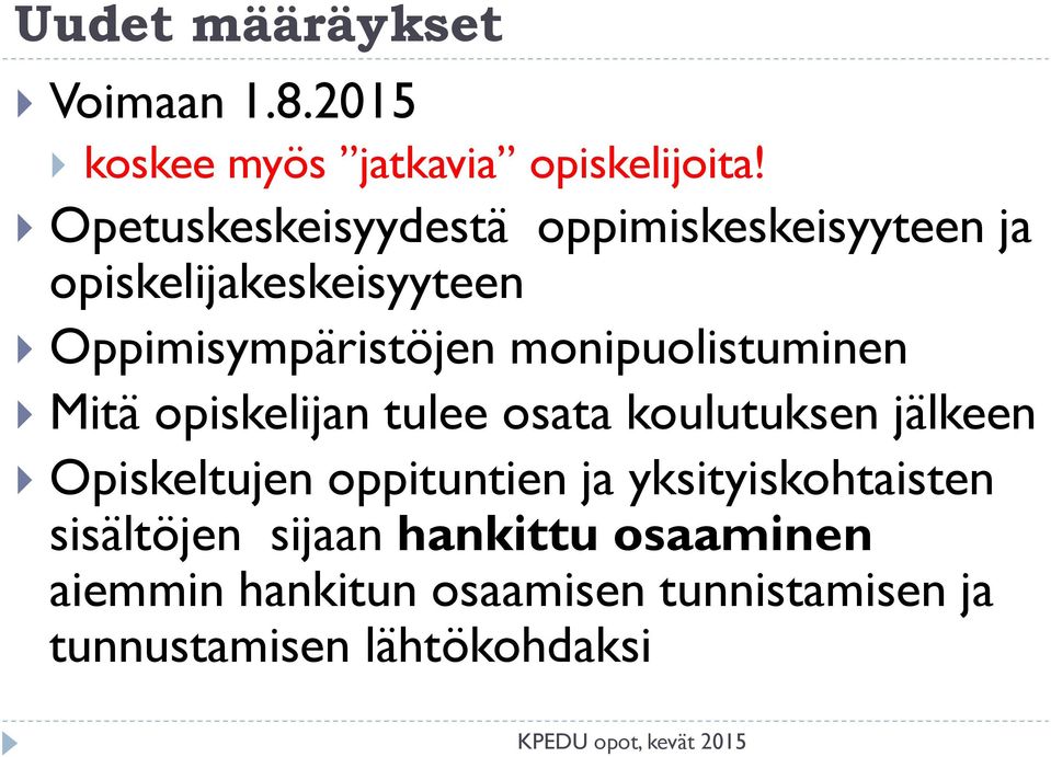 monipuolistuminen Mitä opiskelijan tulee osata koulutuksen jälkeen Opiskeltujen oppituntien ja