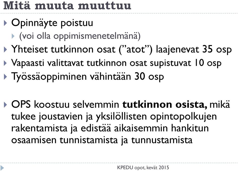 vähintään 30 osp OPS koostuu selvemmin tutkinnon osista, mikä tukee joustavien ja yksilöllisten
