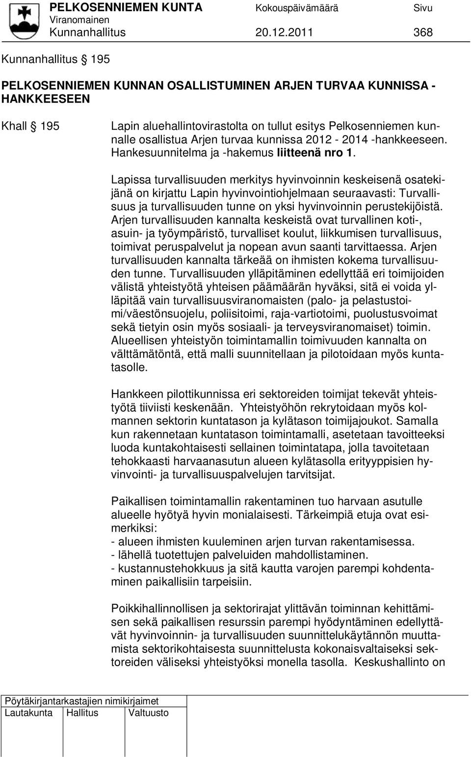 turvaa kunnissa 2012-2014 -hankkeeseen. Hankesuunnitelma ja -hakemus liitteenä nro 1.