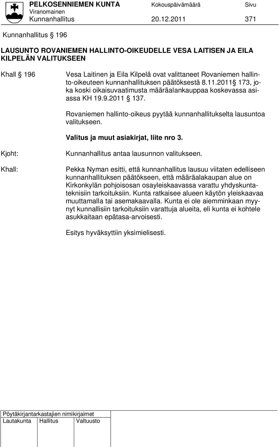 kunnanhallituksen päätöksestä 8.11.2011 173, joka koski oikaisuvaatimusta määräalankauppaa koskevassa asiassa KH 19.9.2011 137.