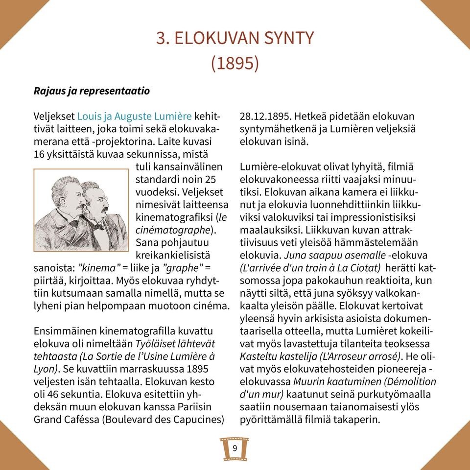 Sana pohjautuu kreikankielisistä sanoista: kinema = liike ja graphe = piirtää, kirjoittaa. Myös elokuvaa ryhdyttiin kutsumaan samalla nimellä, mutta se lyheni pian helpompaan muotoon cinéma.