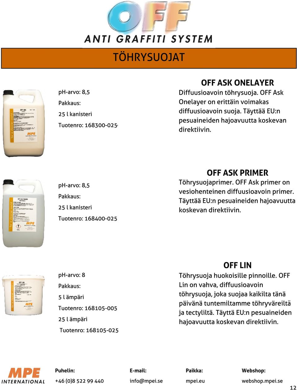 OFF Ask primer on vesiohenteinen diffuusioavoin primer. Täyttää EU:n pesuaineiden hajoavuutta koskevan direktiivin.