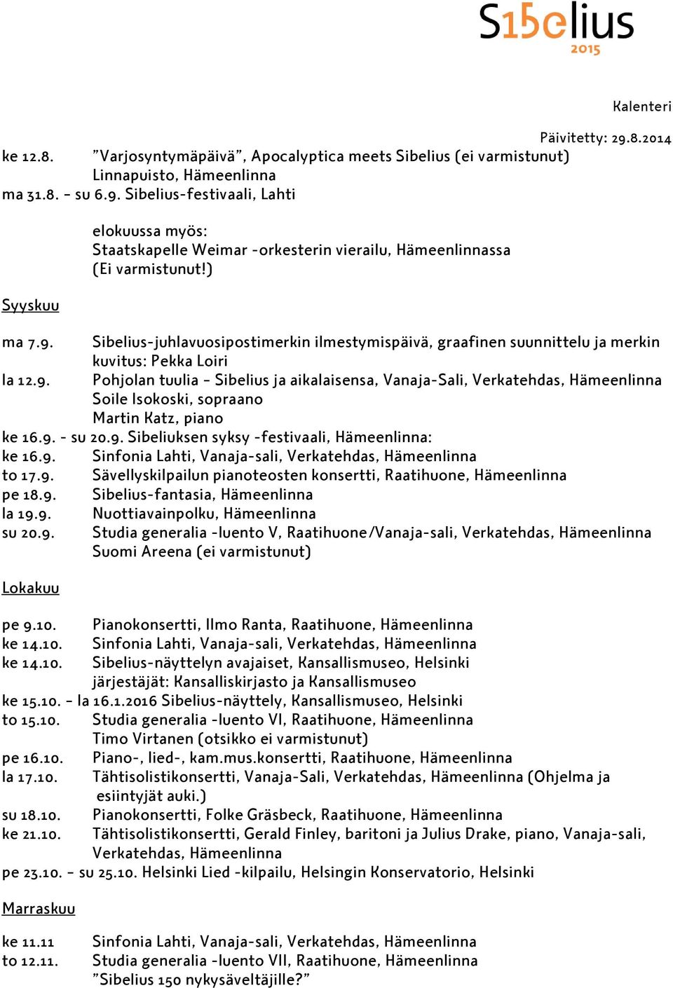 Sibelius-juhlavuosipostimerkin ilmestymispäivä, graafinen suunnittelu ja merkin kuvitus: Pekka Loiri la 12.9.