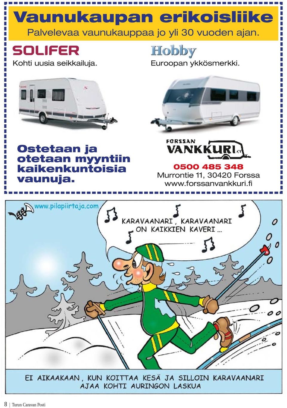 Ostetaan ja otetaan myyntiin kaikenkuntoisia vaunuja.
