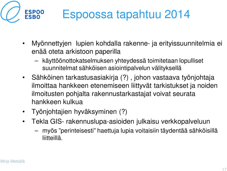 ), johon vastaava työnjohtaja ilmoittaa hankkeen etenemiseen liittyvät tarkistukset ja noiden ilmoitusten pohjalta rakennustarkastajat voivat seurata