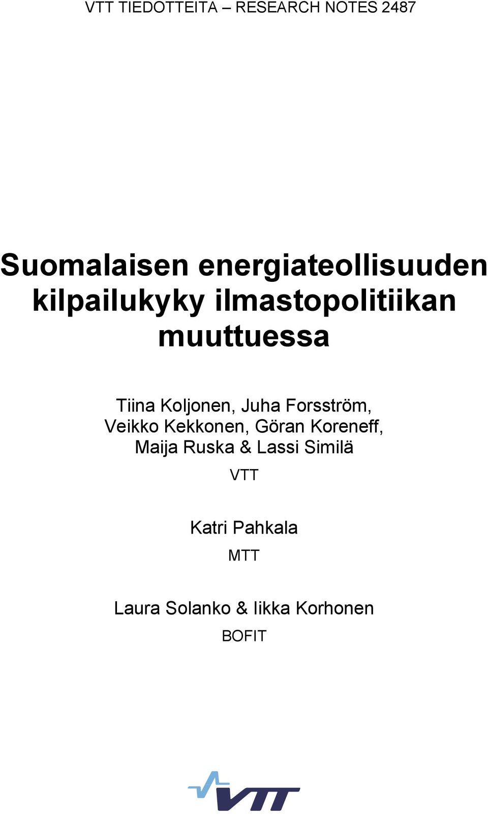 Tiina Koljonen, Juha Forsström, Veikko Kekkonen, Göran Koreneff,