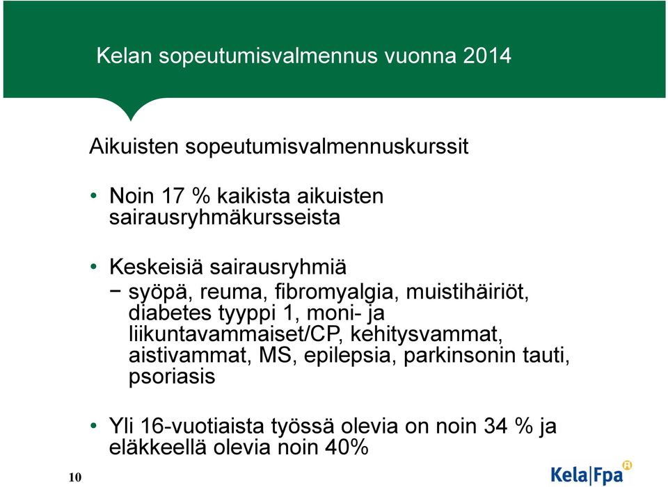 muistihäiriöt, diabetes tyyppi 1, moni- ja liikuntavammaiset/cp, kehitysvammat, aistivammat, MS,