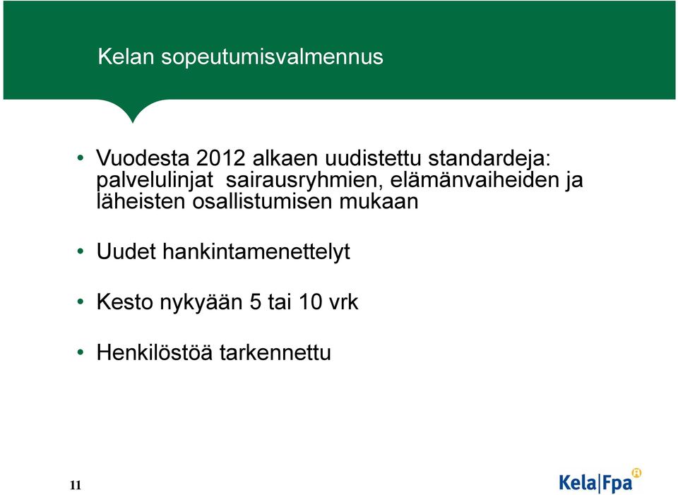 elämänvaiheiden ja läheisten osallistumisen mukaan Uudet