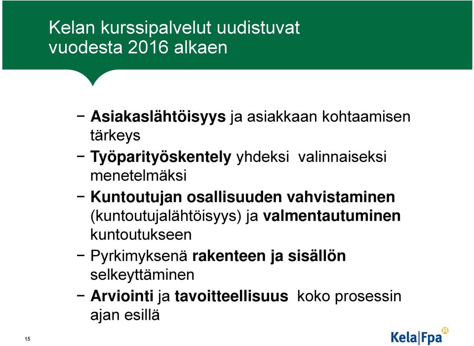 osallisuuden vahvistaminen (kuntoutujalähtöisyys) ja valmentautuminen kuntoutukseen