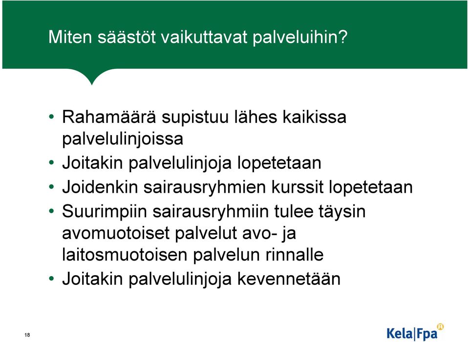 lopetetaan Joidenkin sairausryhmien kurssit lopetetaan Suurimpiin