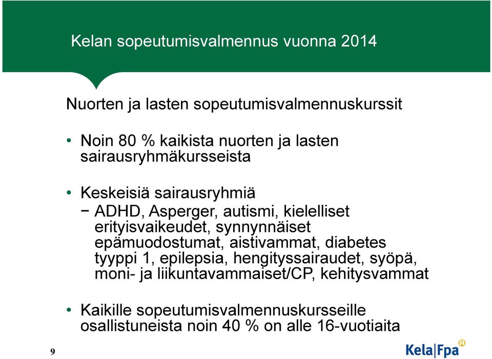 synnynnäiset epämuodostumat, aistivammat, diabetes tyyppi 1, epilepsia, hengityssairaudet, syöpä, moni- ja