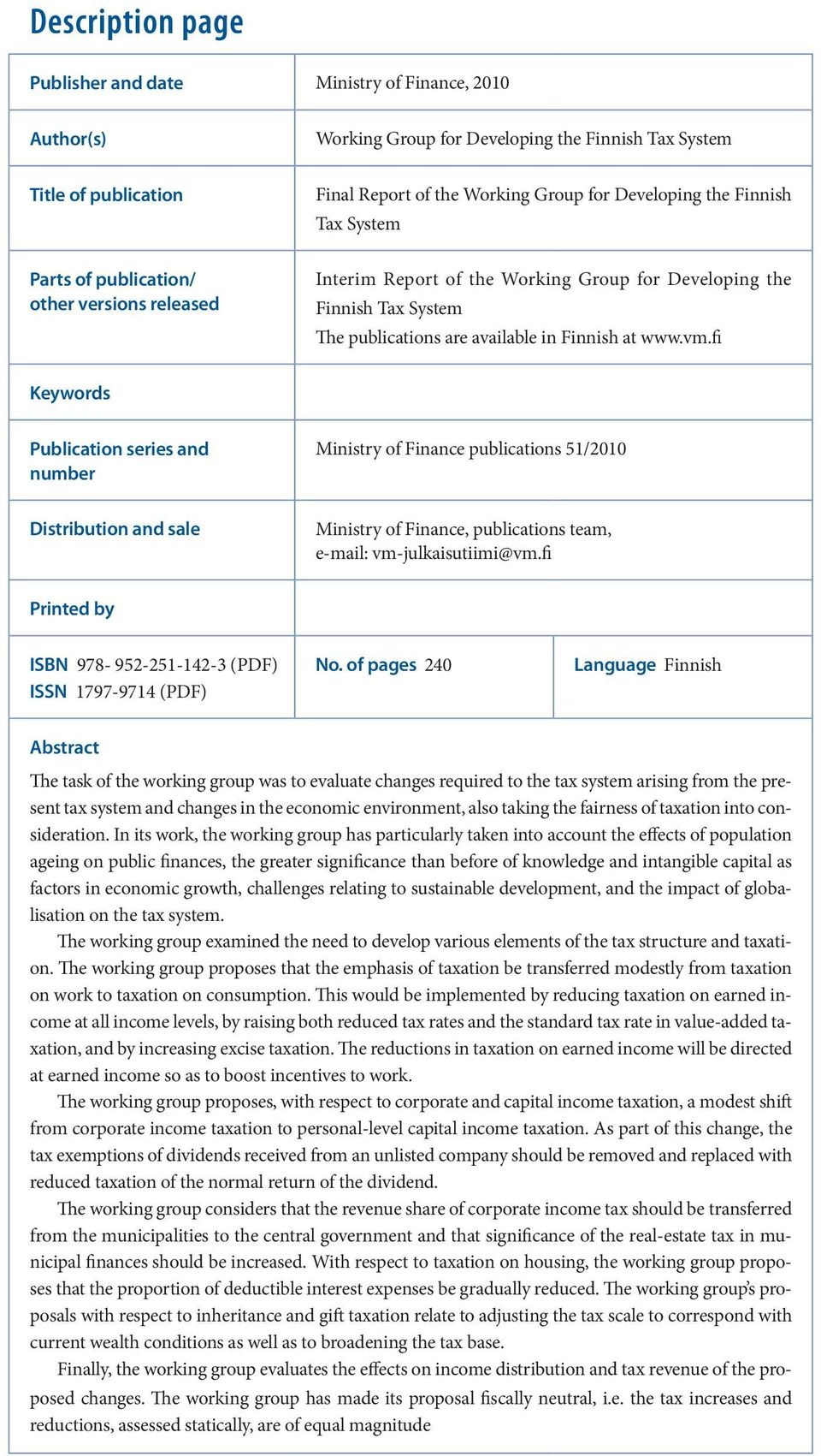 fi Keywords Publication series and number Ministry of Finance publications 51/2010 Distribution and sale Ministry of Finance, publications team, e-mail: vm-julkaisutiimi@vm.