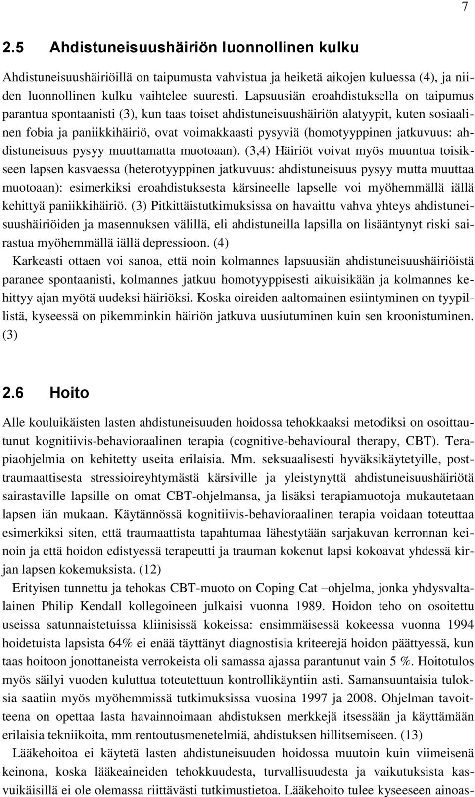 jatkuvuus: ahdistuneisuus pysyy muuttamatta muotoaan).