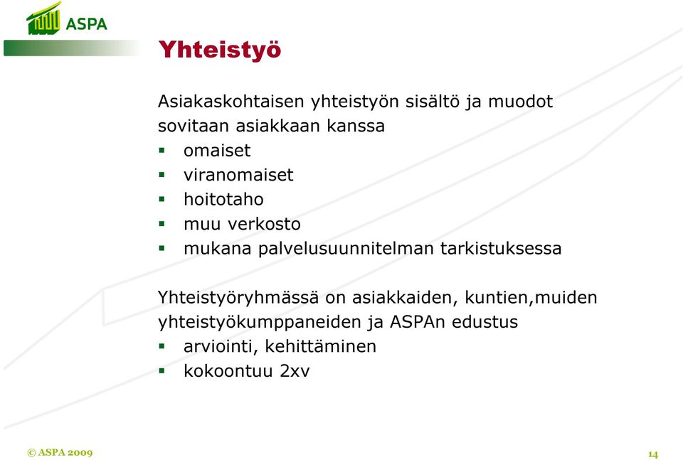 palvelusuunnitelman tarkistuksessa Yhteistyöryhmässä on asiakkaiden,