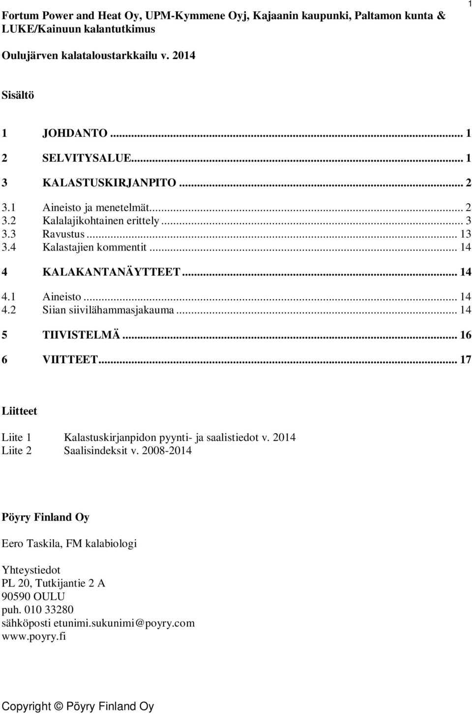 .. 14 4 KALAKANTANÄYTTEET... 14 4.1 Aineisto... 14 4.2 Siian siivilähammasjakauma... 14 5 TIIVISTELMÄ... 16 6 VIITTEET.