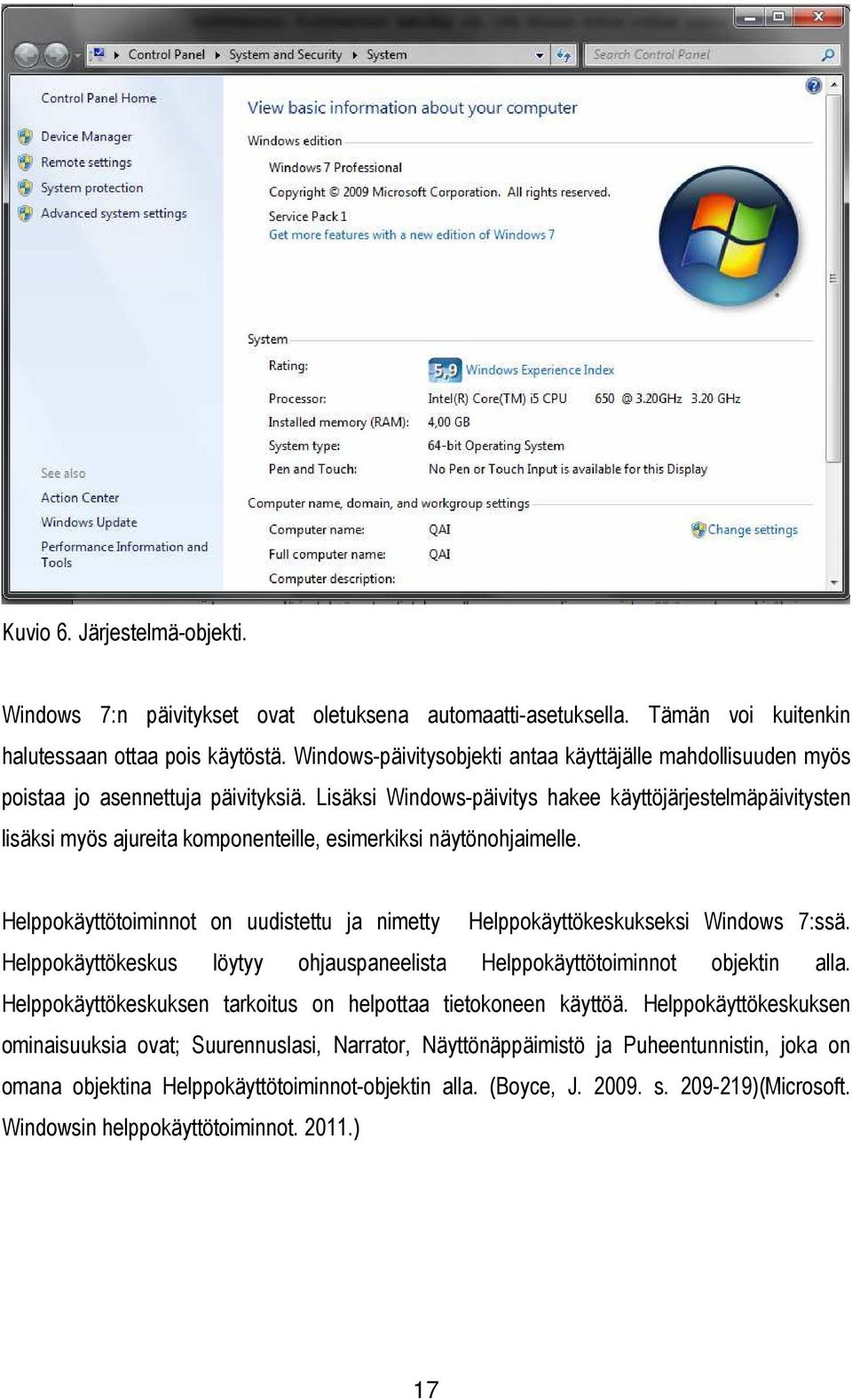 Lisäksi Windows-päivitys hakee käyttöjärjestelmäpäivitysten lisäksi myös ajureita komponenteille, esimerkiksi näytönohjaimelle.