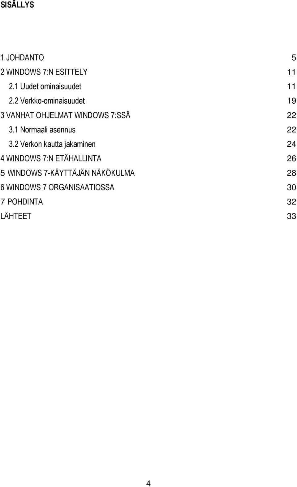 1 Normaali asennus 22 3.