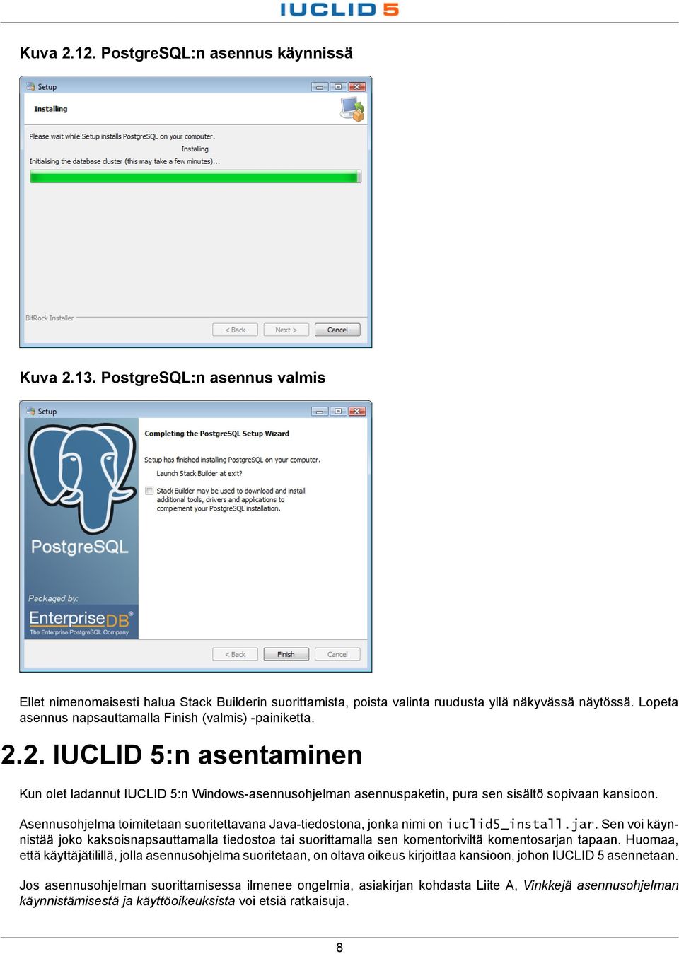 Asennusohjelma toimitetaan suoritettavana Java-tiedostona, jonka nimi on iuclid5_install.jar.
