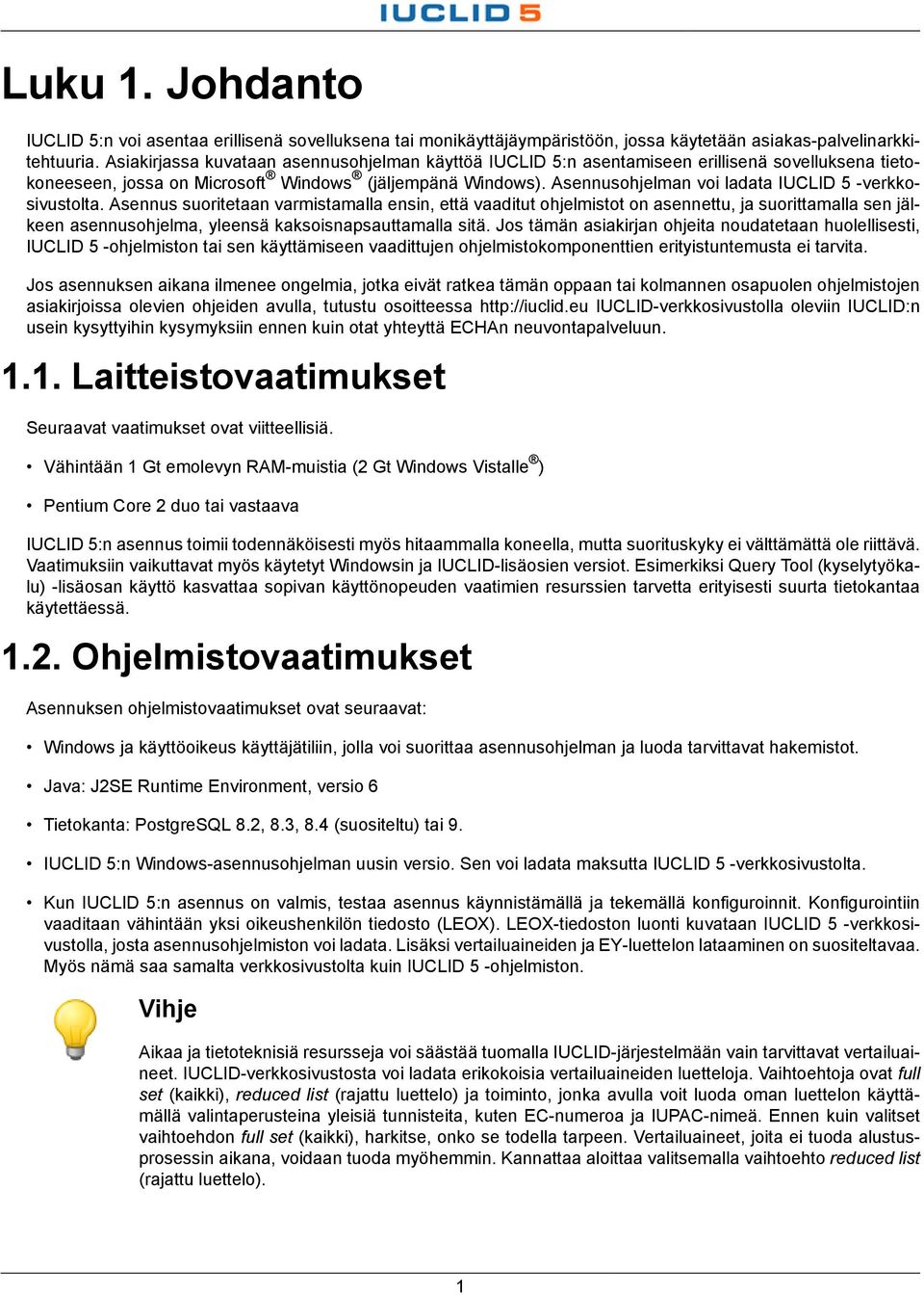 Asennusohjelman voi ladata IUCLID 5 -verkkosivustolta.