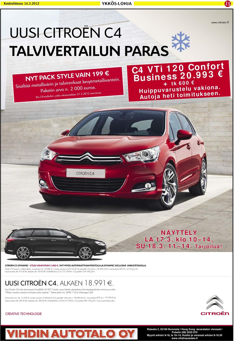 Tarjoilua! CITROËN C5 DYNAMIC ETUSI VÄHINTÄÄN 3 400. NYT MYÖS AUTOMAATTIVAIHTEISTOLLA JA DYNAMIC EXCLUSIVE -VARUSTETASOLLA. Citroën C5 Dynamic -mallisto alkaen: autoveroton svh.