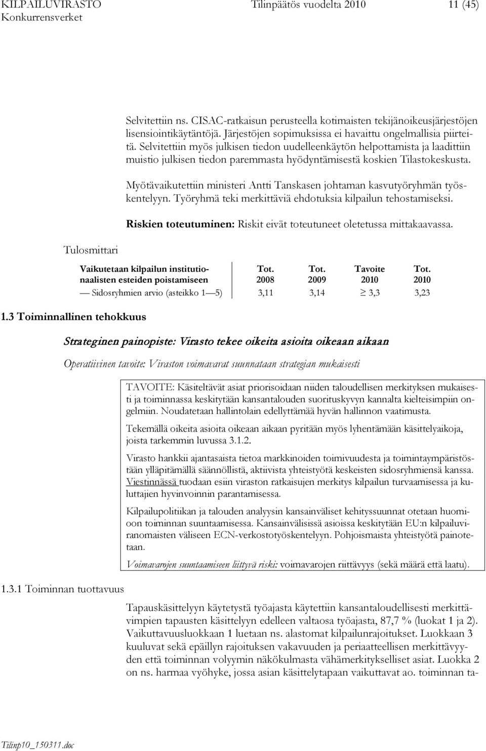 Selvitettiin myös julkisen tiedon uudelleenkäytön helpottamista ja laadittiin muistio julkisen tiedon paremmasta hyödyntämisestä koskien Tilastokeskusta.